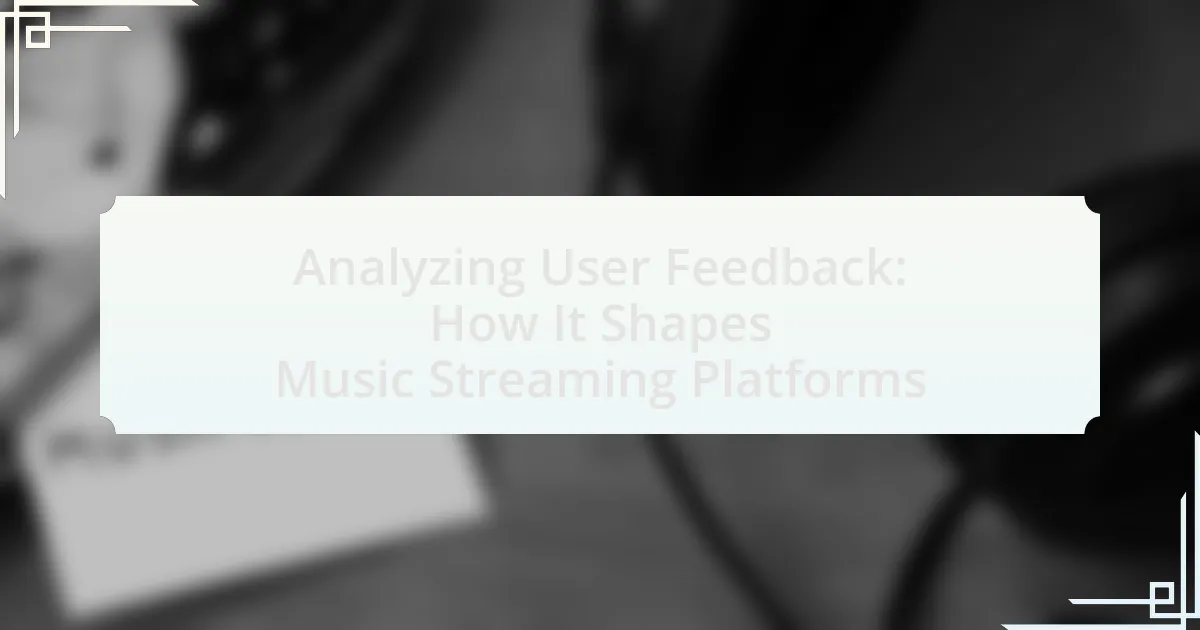 Analyzing User Feedback: How It Shapes Music Streaming Platforms