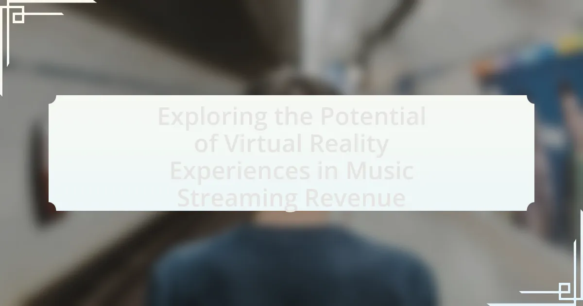 Exploring the Potential of Virtual Reality Experiences in Music Streaming Revenue