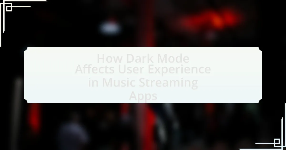 How Dark Mode Affects User Experience in Music Streaming Apps