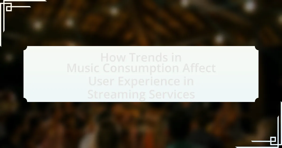 How Trends in Music Consumption Affect User Experience in Streaming Services