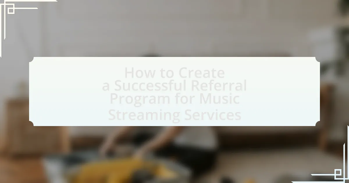 How to Create a Successful Referral Program for Music Streaming Services