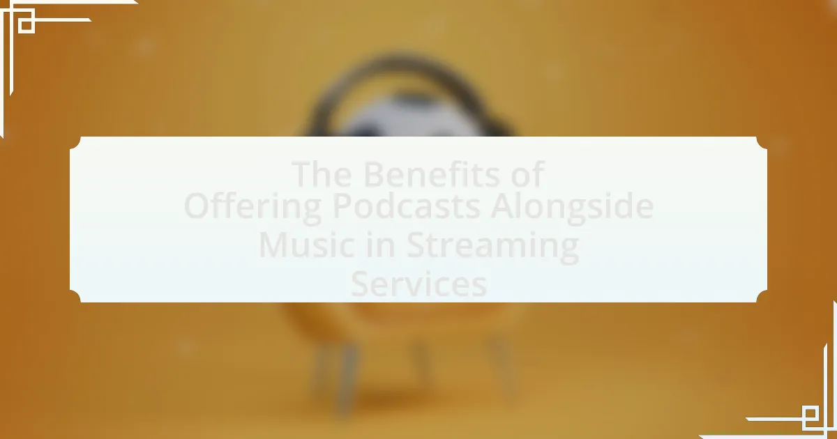 The Benefits of Offering Podcasts Alongside Music in Streaming Services