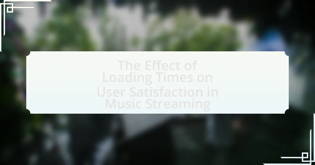 The Effect of Loading Times on User Satisfaction in Music Streaming