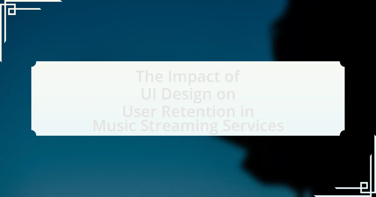 The Impact of UI Design on User Retention in Music Streaming Services