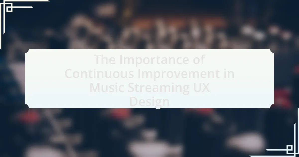The Importance of Continuous Improvement in Music Streaming UX Design