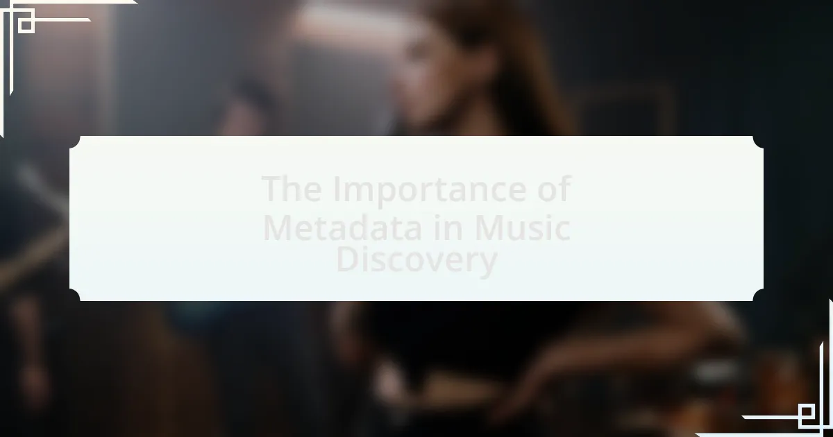 The Importance of Metadata in Music Discovery