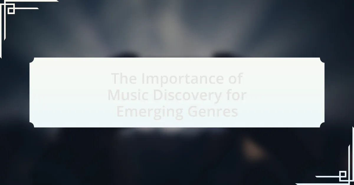 The Importance of Music Discovery for Emerging Genres