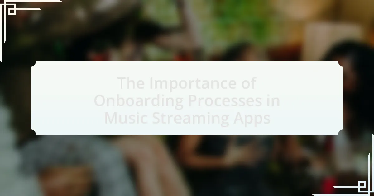 The Importance of Onboarding Processes in Music Streaming Apps