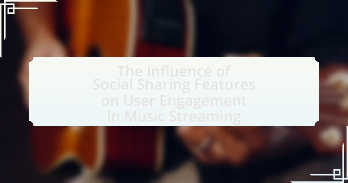 The Influence of Social Sharing Features on User Engagement in Music Streaming