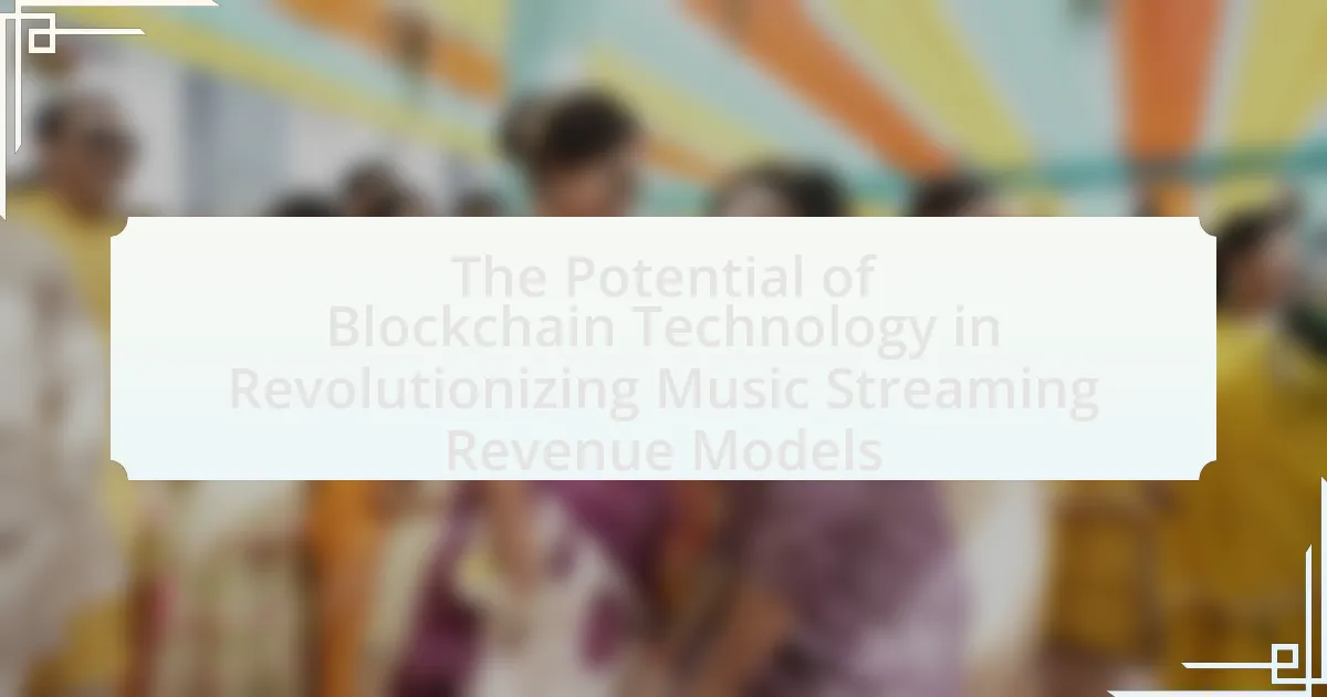 The Potential of Blockchain Technology in Revolutionizing Music Streaming Revenue Models