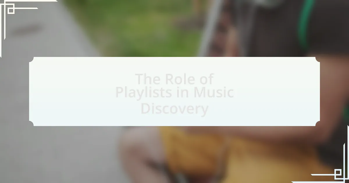 The Role of Playlists in Music Discovery