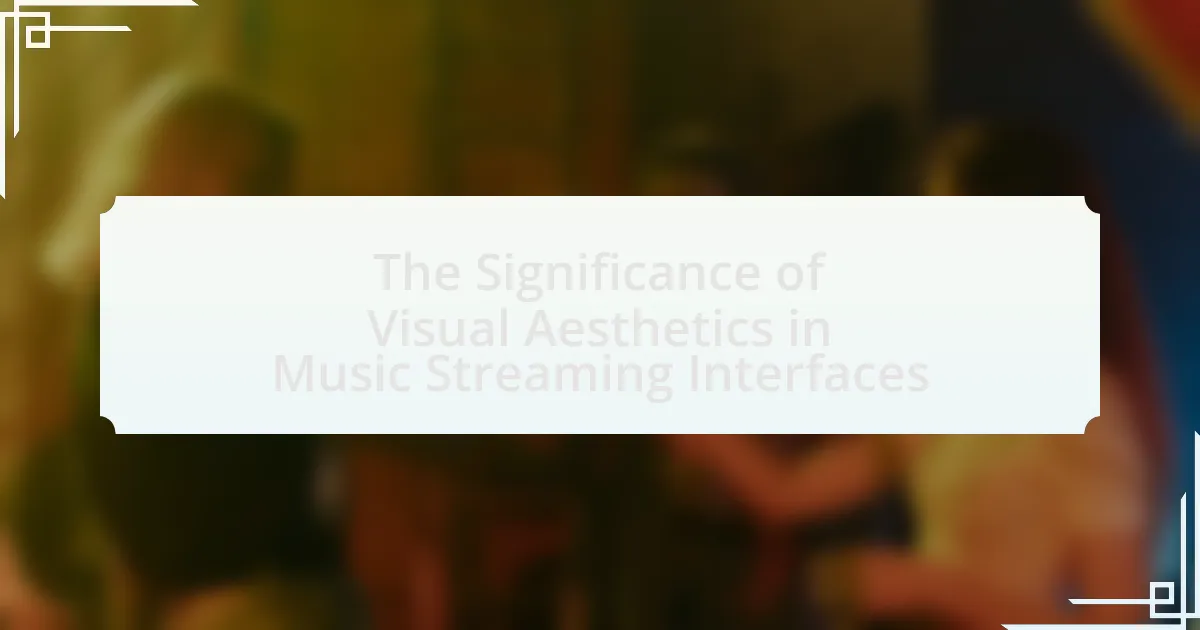The Significance of Visual Aesthetics in Music Streaming Interfaces