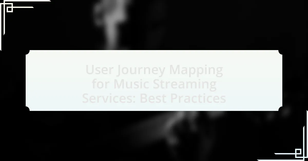 User Journey Mapping for Music Streaming Services: Best Practices