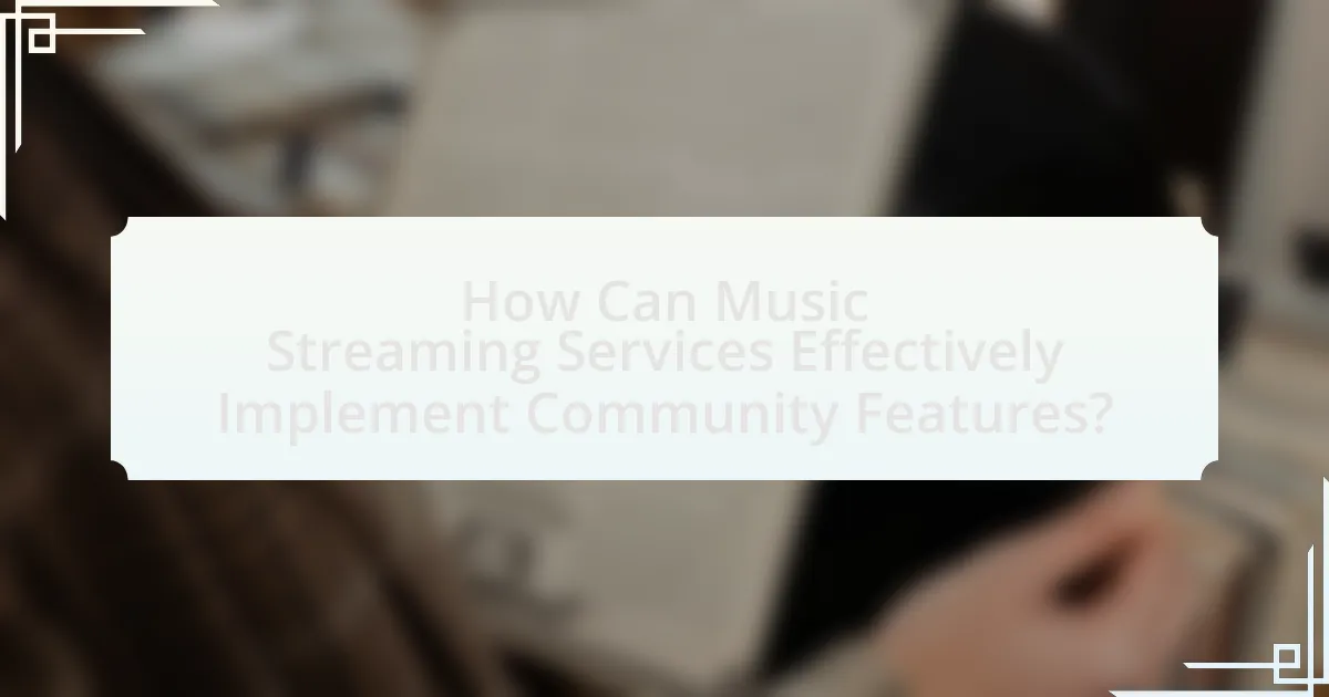 How Can Music Streaming Services Effectively Implement Community Features?