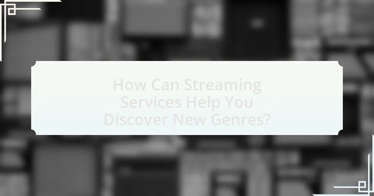 How Can Streaming Services Help You Discover New Genres?