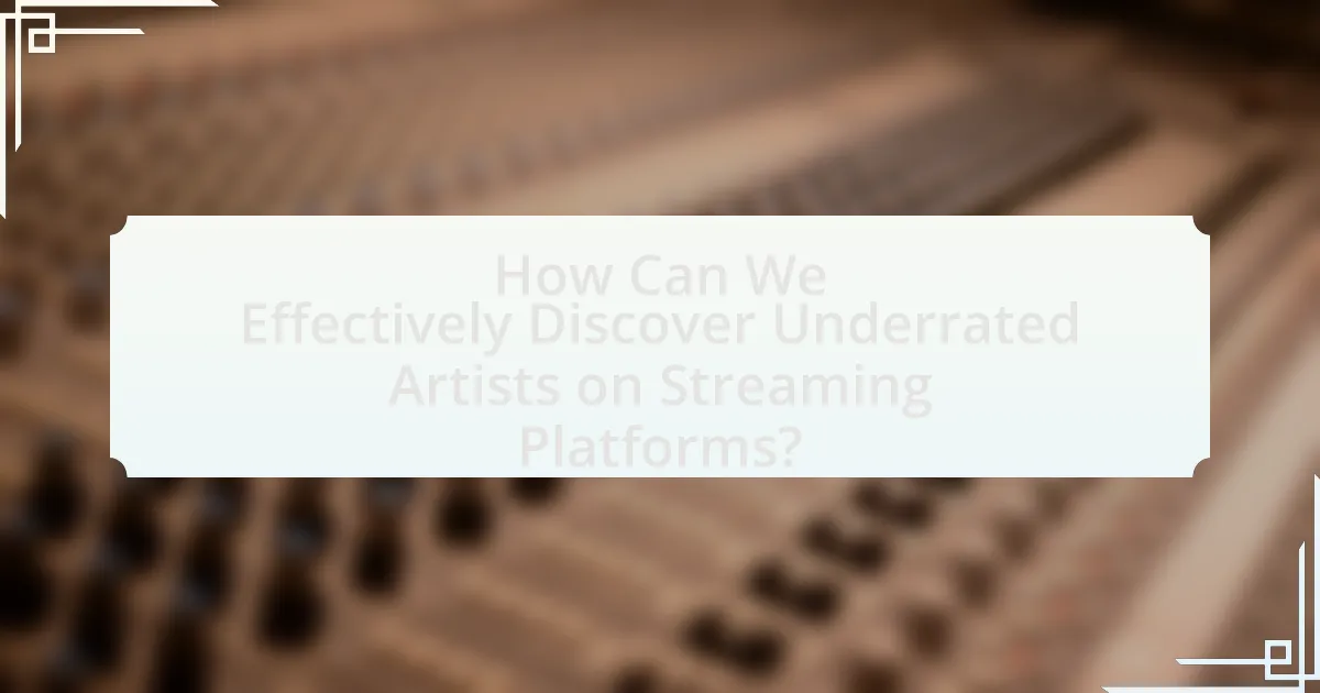 How Can We Effectively Discover Underrated Artists on Streaming Platforms?