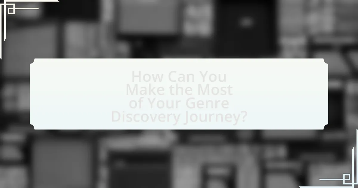 How Can You Make the Most of Your Genre Discovery Journey?