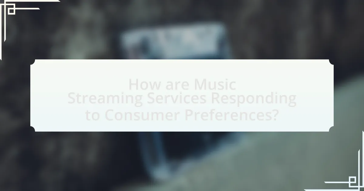 How are Music Streaming Services Responding to Consumer Preferences?