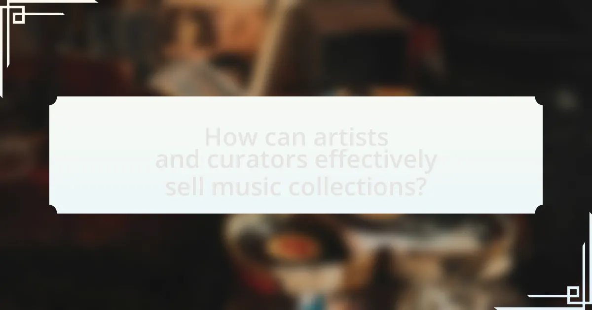 How can artists and curators effectively sell music collections?