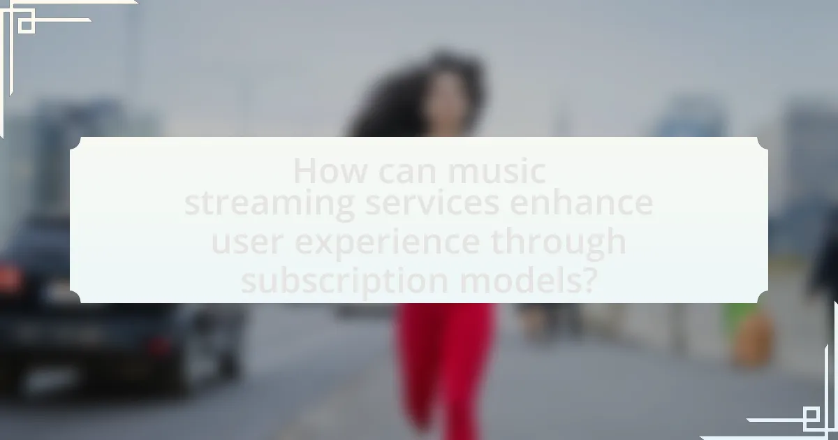 How can music streaming services enhance user experience through subscription models?