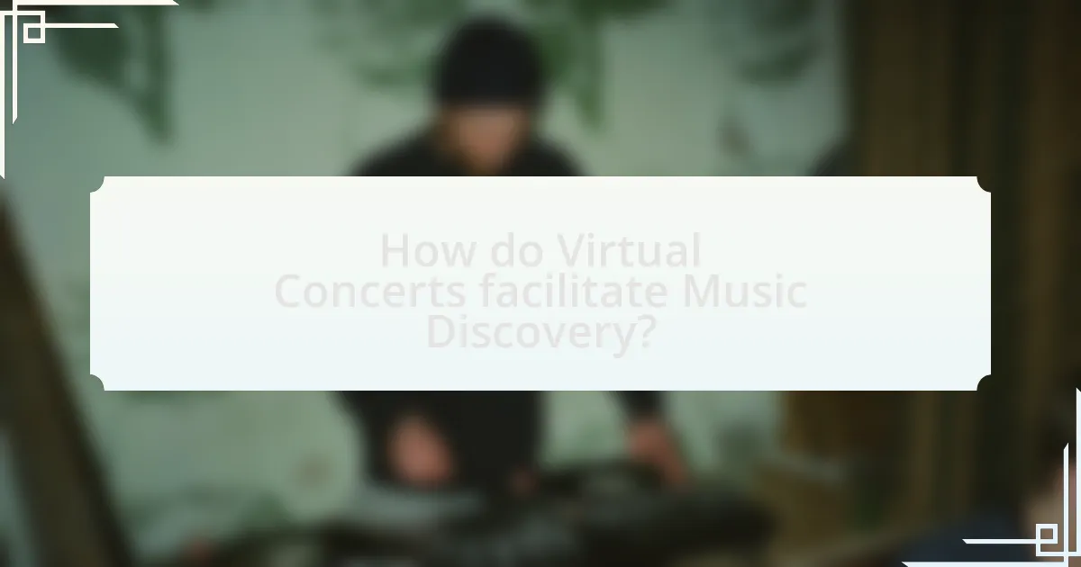 How do Virtual Concerts facilitate Music Discovery?
