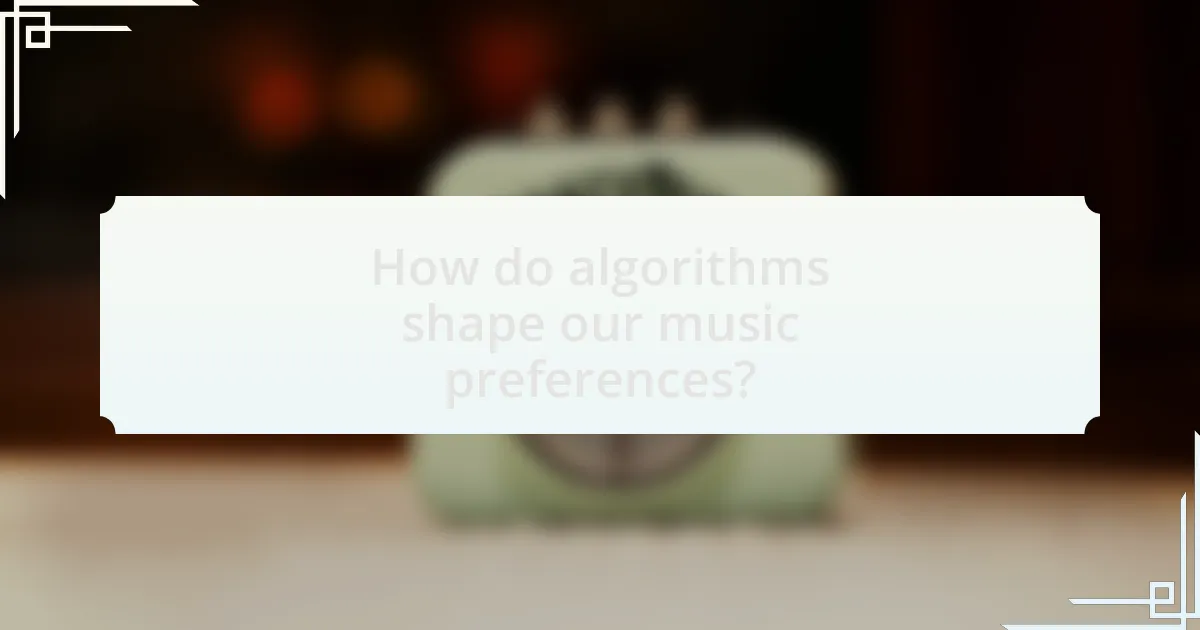 How do algorithms shape our music preferences?
