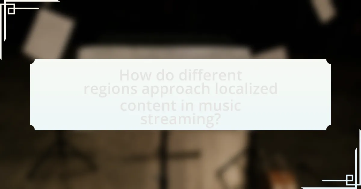 How do different regions approach localized content in music streaming?