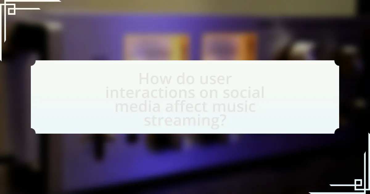 How do user interactions on social media affect music streaming?