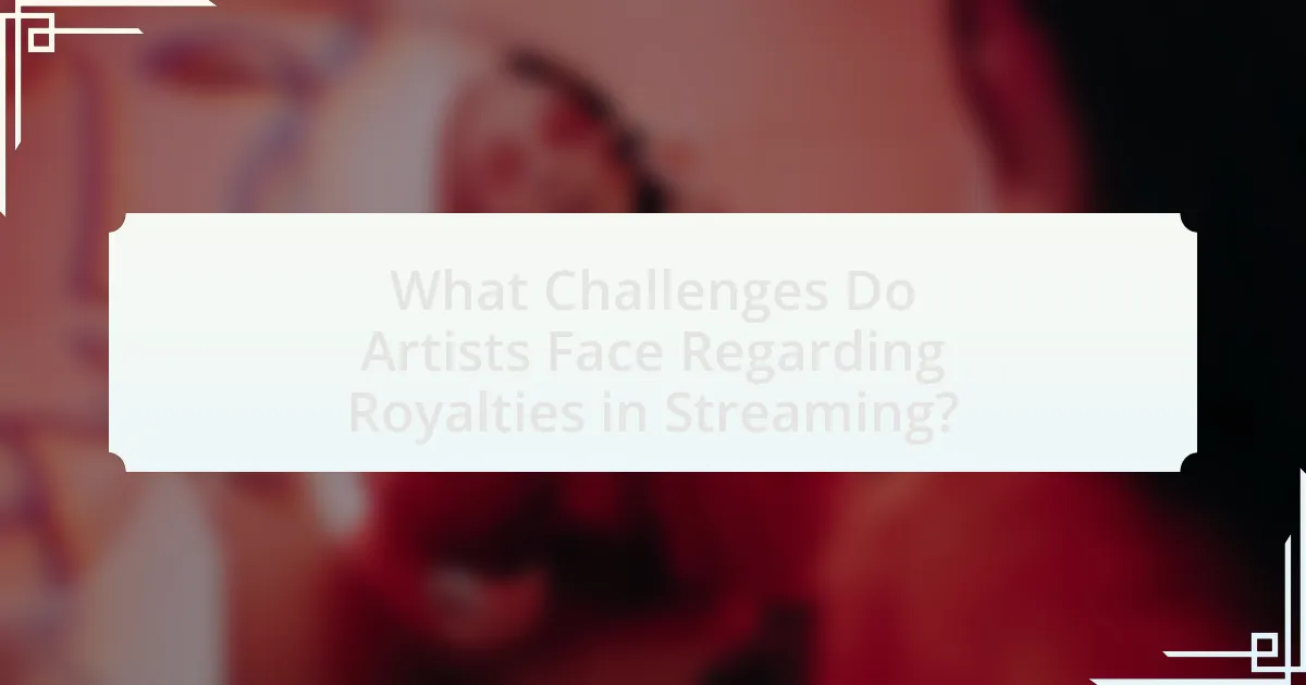 What Challenges Do Artists Face Regarding Royalties in Streaming?