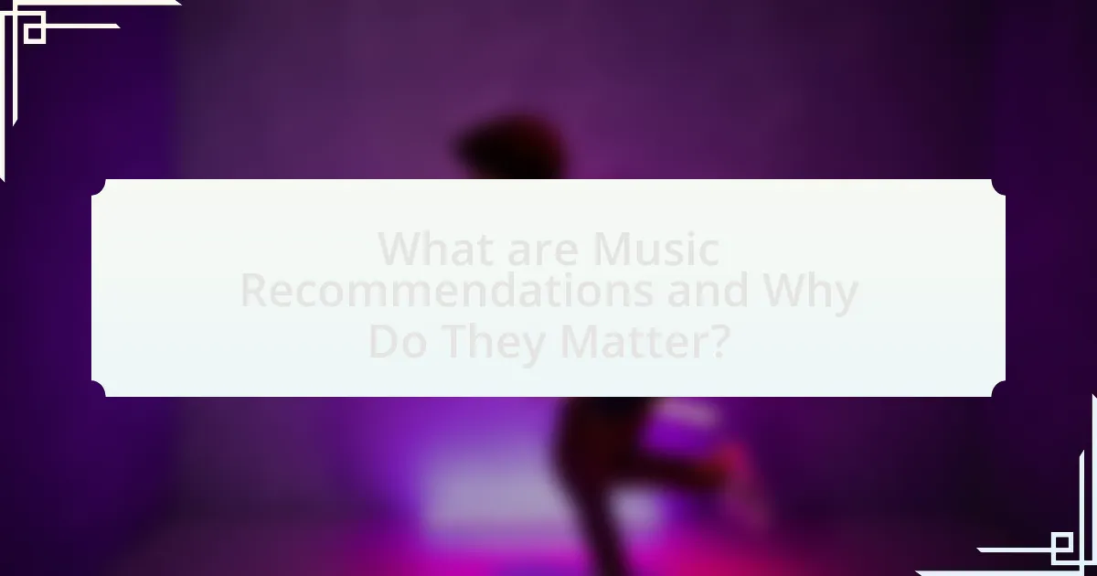 What are Music Recommendations and Why Do They Matter?