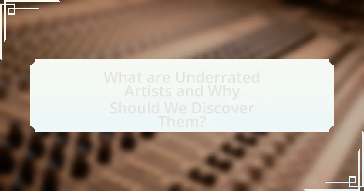 What are Underrated Artists and Why Should We Discover Them?