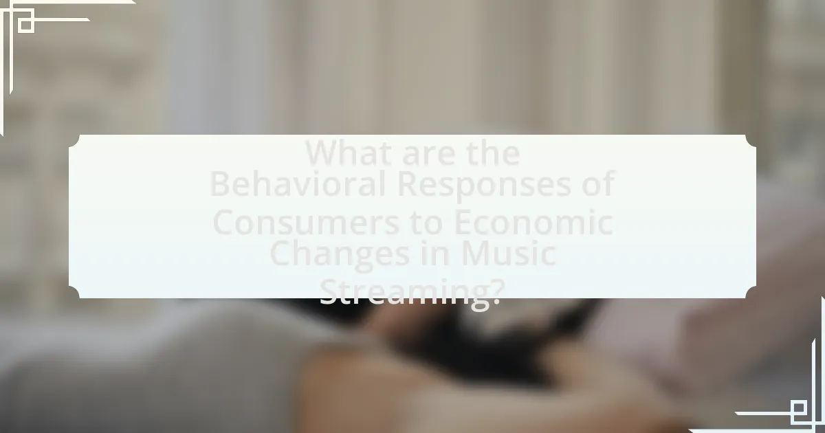 What are the Behavioral Responses of Consumers to Economic Changes in Music Streaming?
