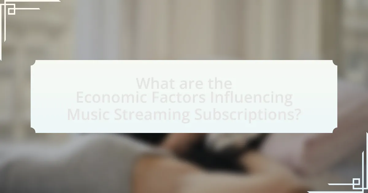 What are the Economic Factors Influencing Music Streaming Subscriptions?