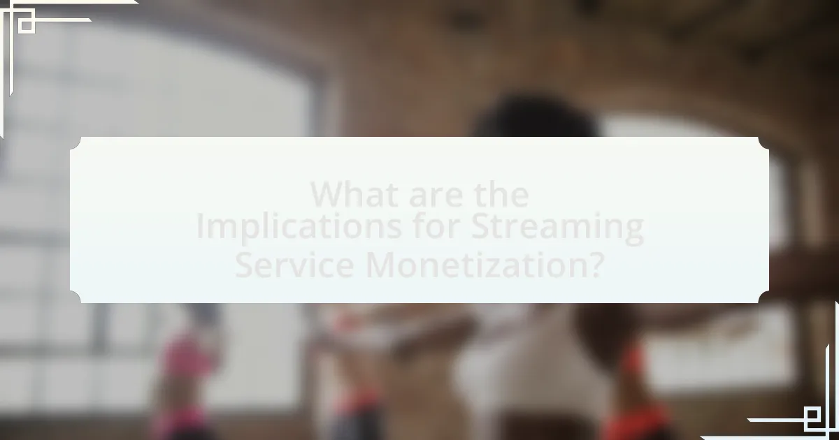 What are the Implications for Streaming Service Monetization?