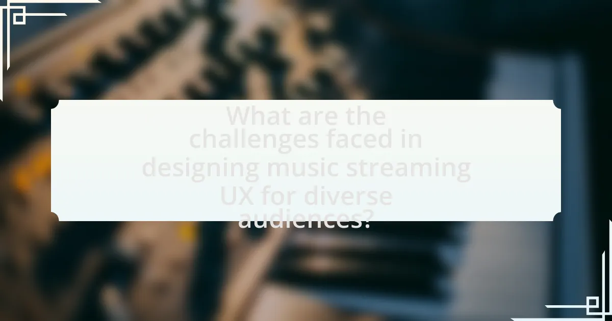 What are the challenges faced in designing music streaming UX for diverse audiences?