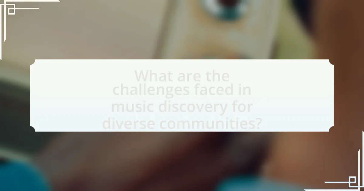 What are the challenges faced in music discovery for diverse communities?