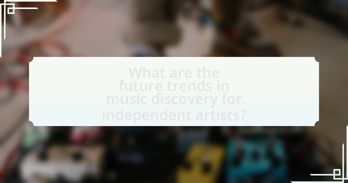 What are the future trends in music discovery for independent artists?