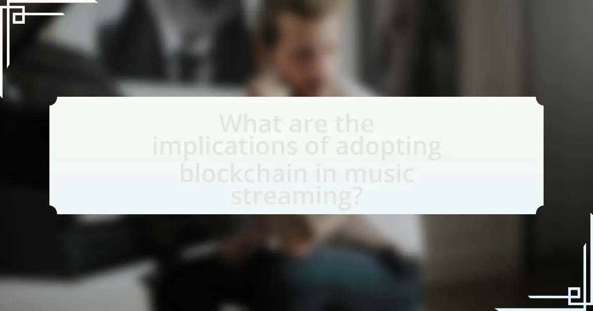 What are the implications of adopting blockchain in music streaming?