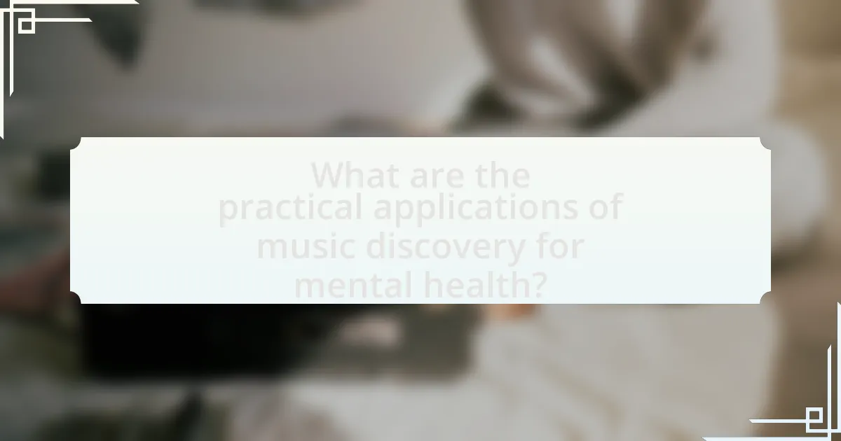 What are the practical applications of music discovery for mental health?