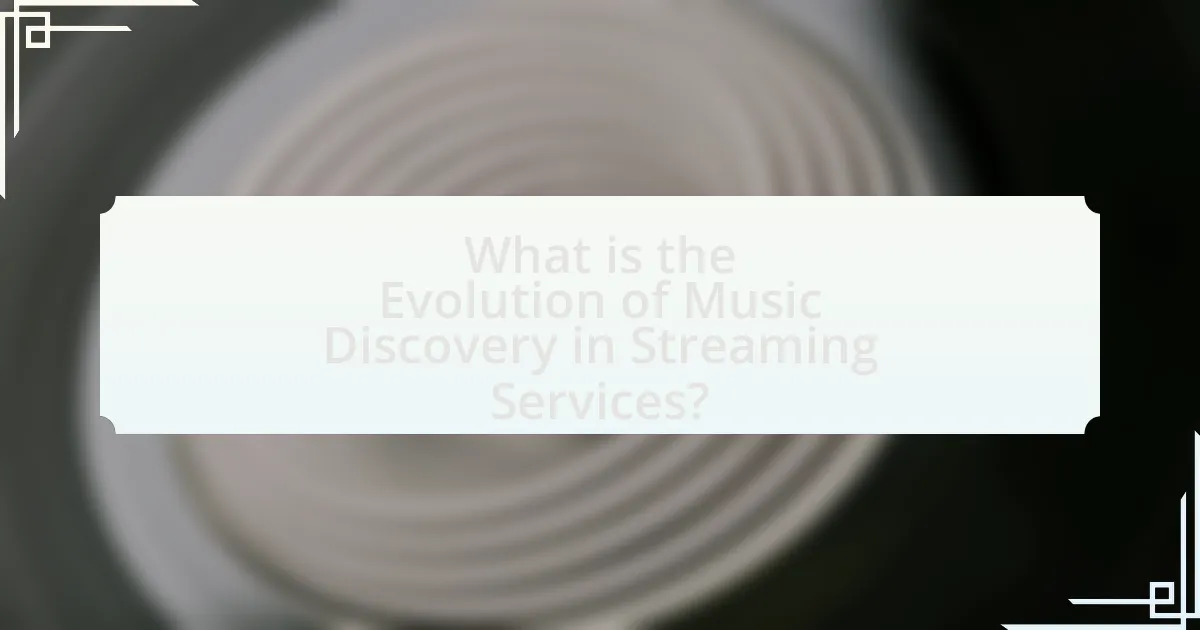 What is the Evolution of Music Discovery in Streaming Services?