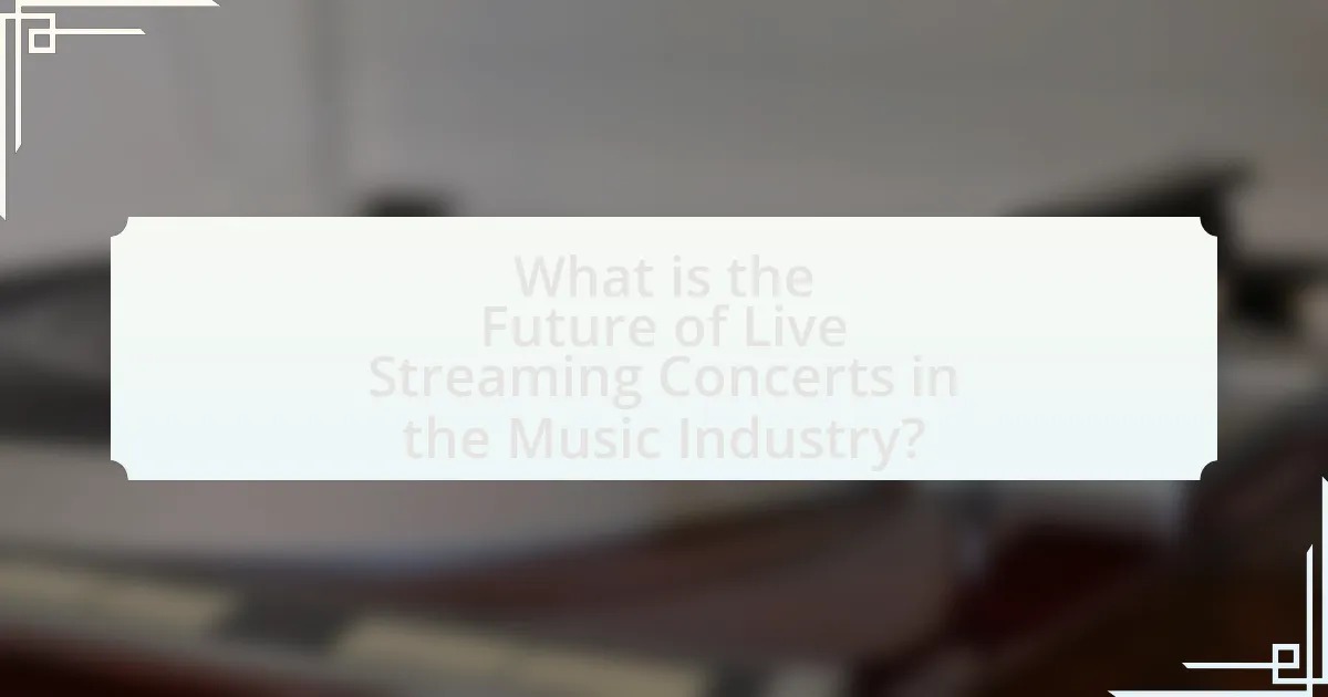 What is the Future of Live Streaming Concerts in the Music Industry?