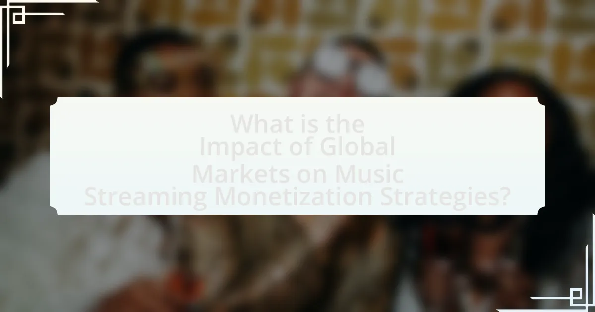 What is the Impact of Global Markets on Music Streaming Monetization Strategies?