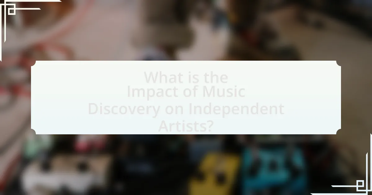 What is the Impact of Music Discovery on Independent Artists?