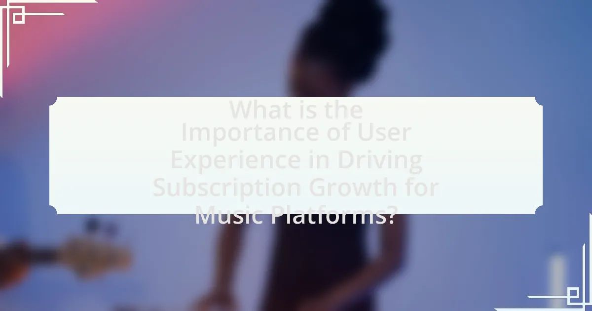 What is the Importance of User Experience in Driving Subscription Growth for Music Platforms?
