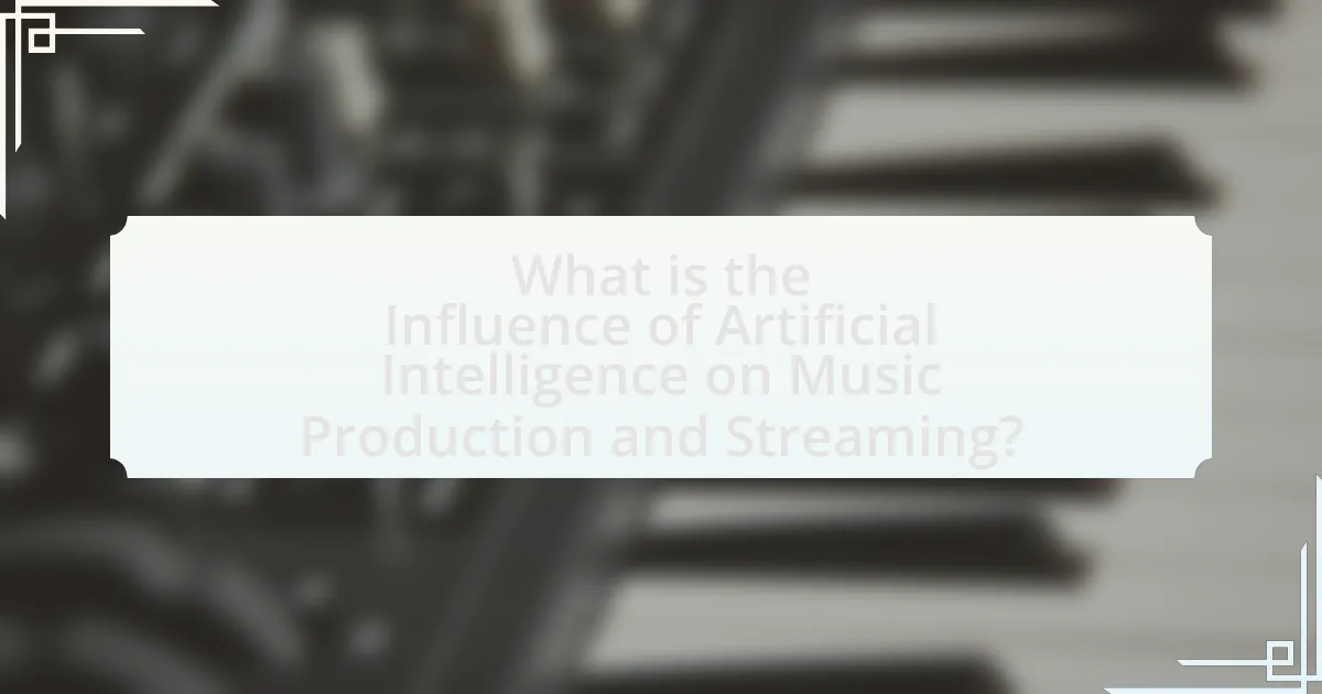 What is the Influence of Artificial Intelligence on Music Production and Streaming?
