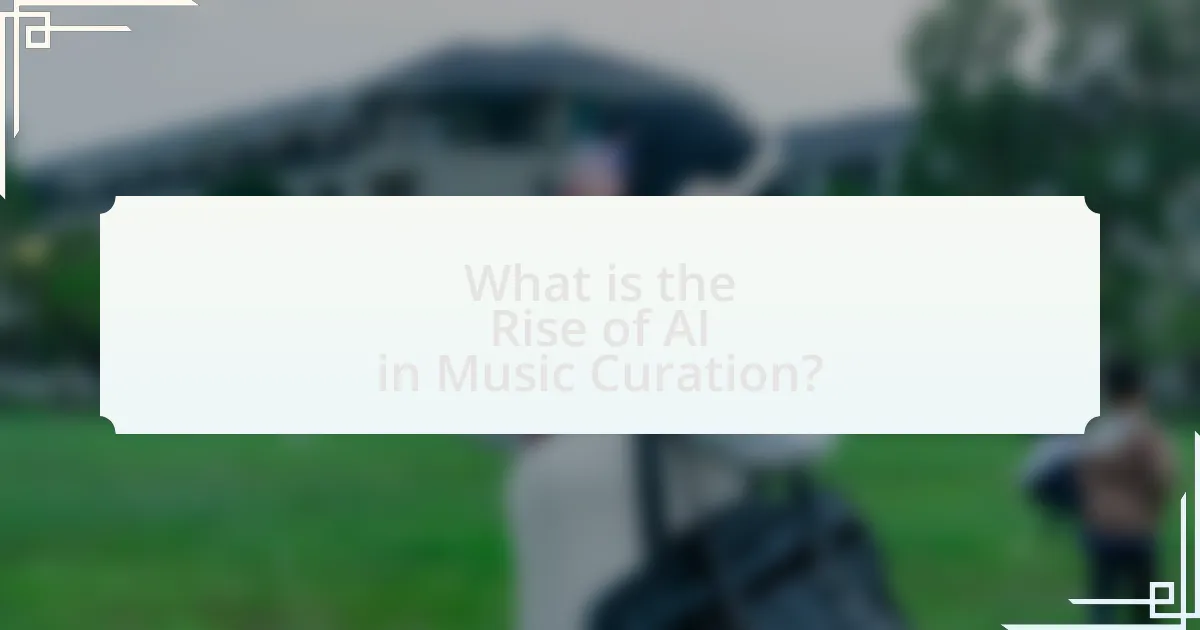 What is the Rise of AI in Music Curation?