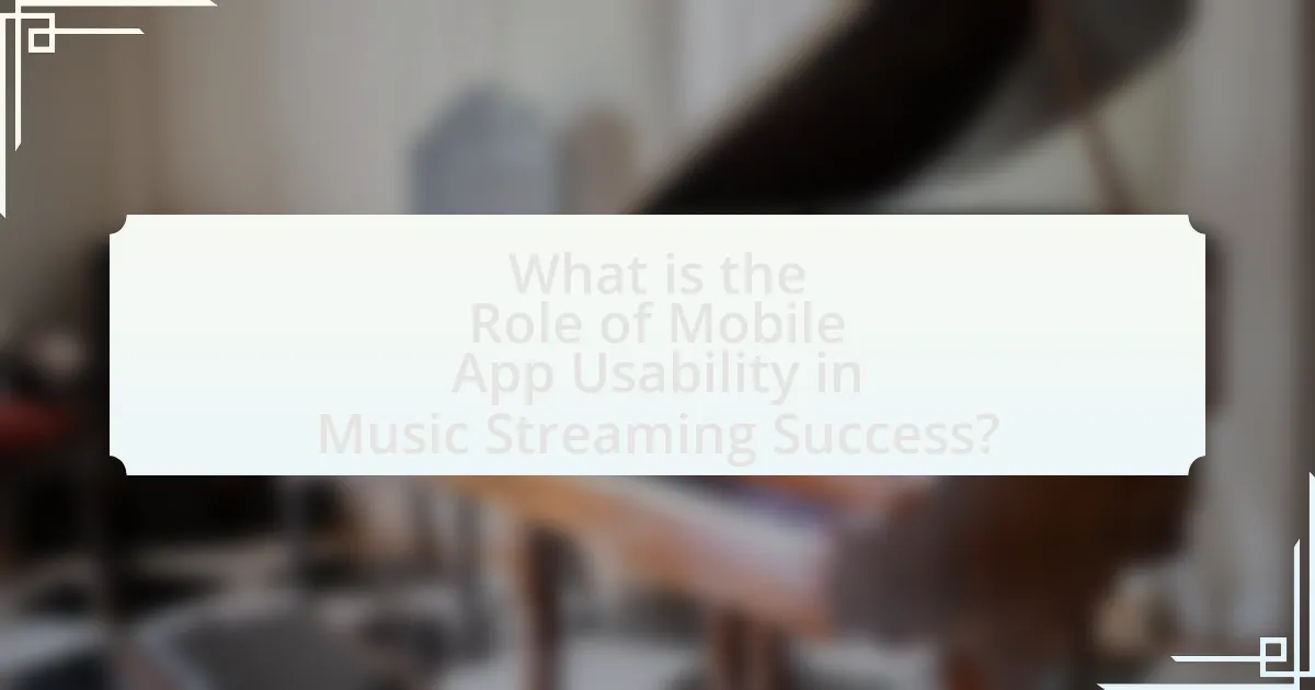 What is the Role of Mobile App Usability in Music Streaming Success?