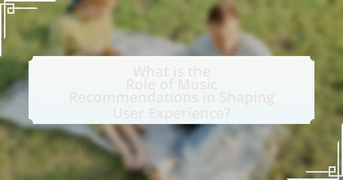 What is the Role of Music Recommendations in Shaping User Experience?