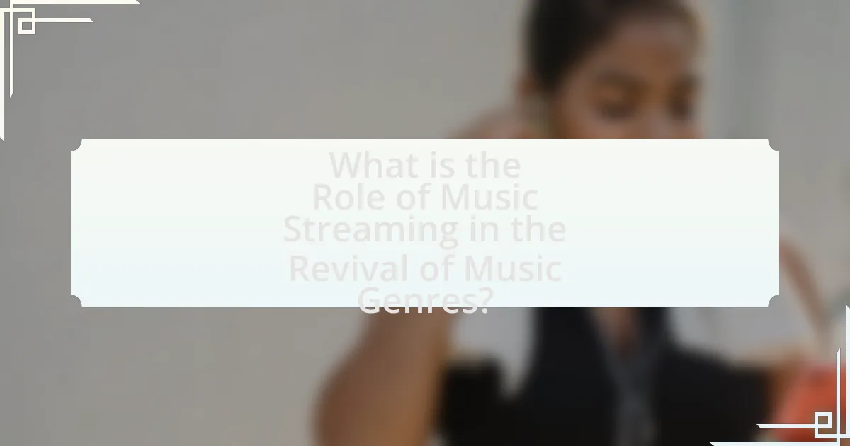 What is the Role of Music Streaming in the Revival of Music Genres?