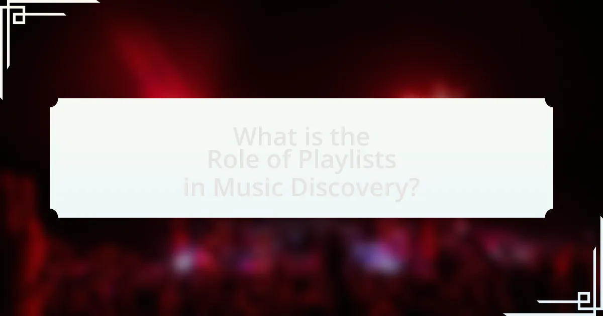 What is the Role of Playlists in Music Discovery?
